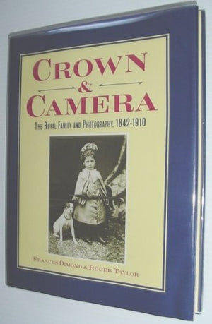 Crown and Camera: The Royal Family and Photography 18421910,Used