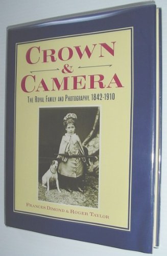 Crown and Camera: The Royal Family and Photography 18421910,Used