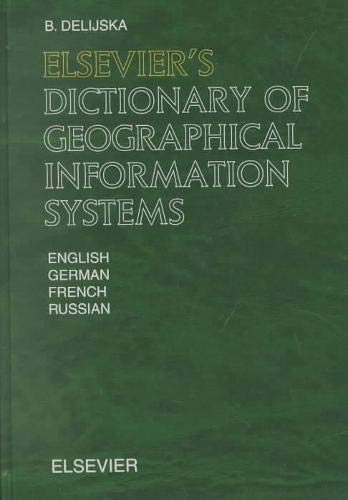 Elsevier's Dictionary of Geographical Information Systems: In English, German, French and Russian,Used