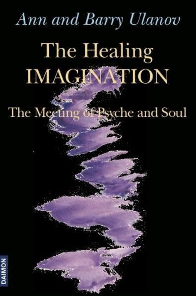 Healing Imagination: The Meeting Of Psyche And Soul