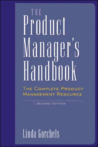The Product Manager'S Handbook : The Complete Product Management Resource,New