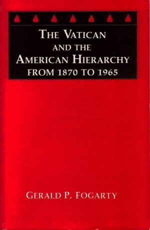 Vatican and the American Hierarchy from 18701965,Used