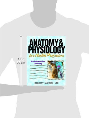 Anatomy & Physiology For Health Professions: An Interactive Journey,New
