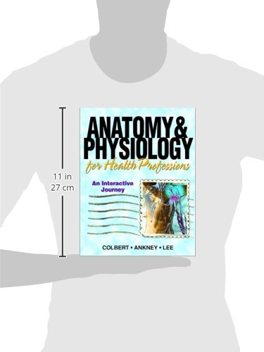 Anatomy & Physiology For Health Professions: An Interactive Journey,New