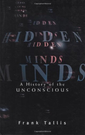 Hidden Minds: A History of the Unconscious,Used