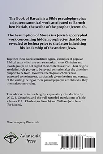 The Apocalypse of Baruch and The Assumption of Moses: The Apocryphal Old Testament, Attributed to Baruch ben Neriah, the Scribe ,Used