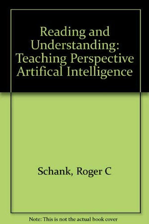 Reading and Understanding: Teaching From the Perspective of Artificial Intelligence (Psychology of Reading and Reading Instructi,Used