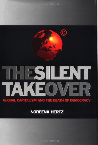 The Silent Takeover: Global Capitalism And The Death Of Democracy-used