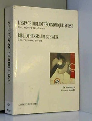 L'espace bibliothconomique suisse: Hier, aujourd'hui, demain / Bibligotheksraum Schweiz: Gesterrn, heure, morgen (French and G,Used