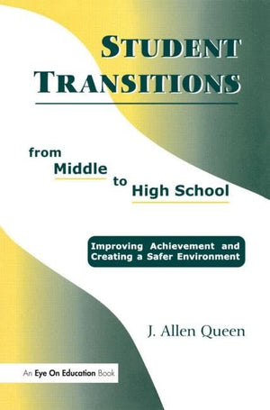 Student Transitions From Middle to High School: Improving Achievement and Creating a Safer Environment,Used