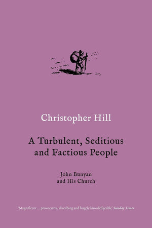 A Turbulent, Seditious and Factious People: John Bunyan and His Church,Used