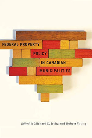Federal Property Policy in Canadian Municipalities (Fields of Governance: Policy Making in Canadian Municipalities),Used
