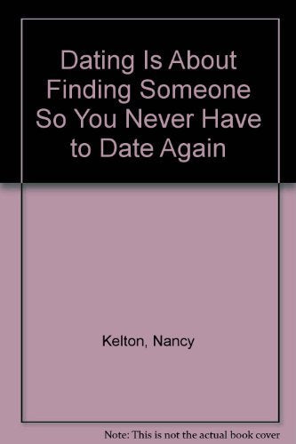 Dating Is About Finding Someone So You Never Have to Date Again,Used