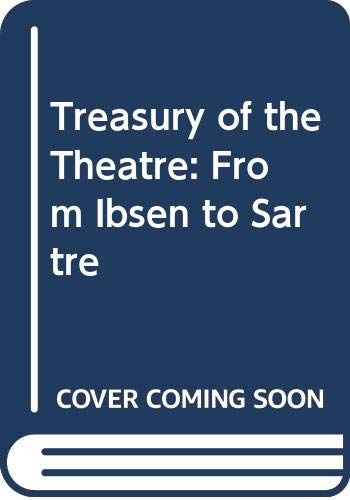 Treasury of the Theatre: From Ibsen to Sartre,Used