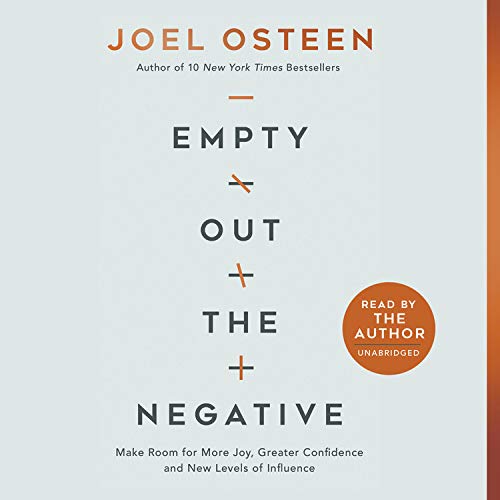 Empty Out The Negative: Make Room For More Joy, Greater Confidence, And New Levels Of Influence