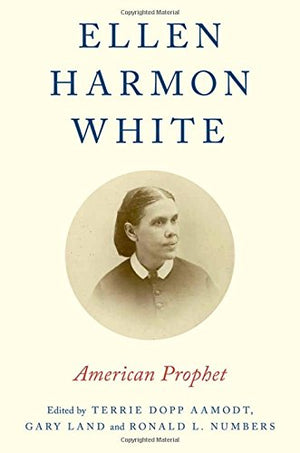 Ellen Harmon White: American Prophet,Used