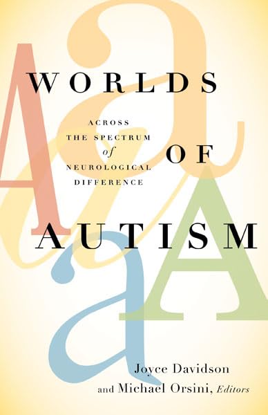 Worlds Of Autism: Across The Spectrum Of Neurological Difference,Used