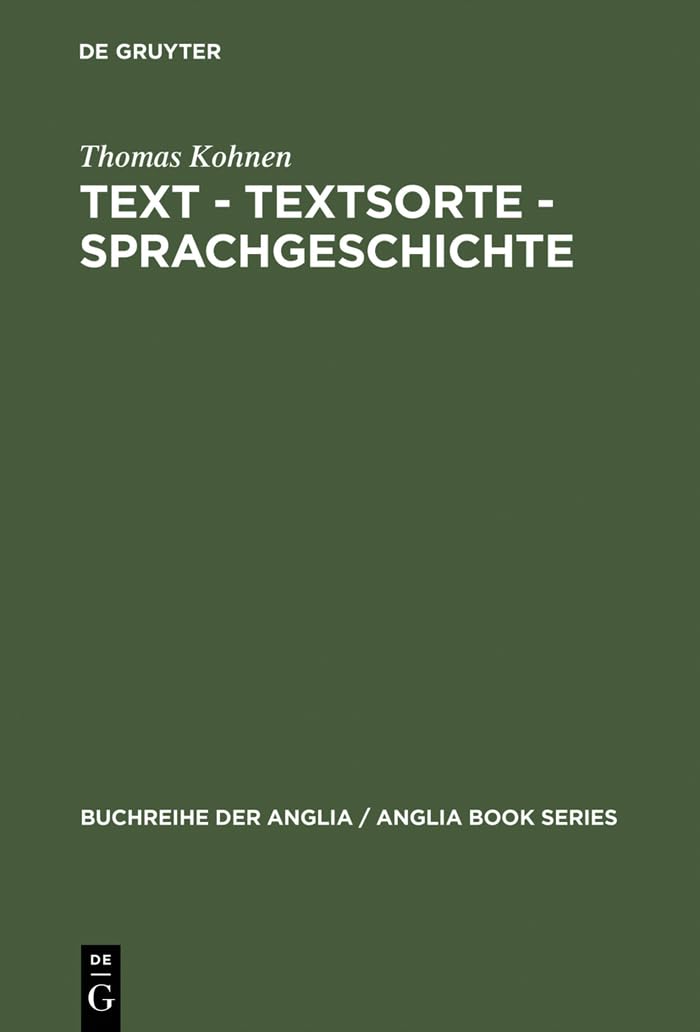 Text  Textsorte  Sprachgeschichte: Englische Partizipial und Gerundialkonstruktionen 1100 bis 1700 (Buchreihe der Anglia / An,Used