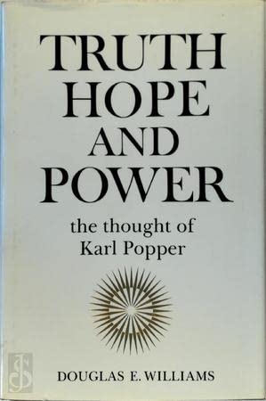 Truth, Hope, and Power: The Thought of Karl Popper,New
