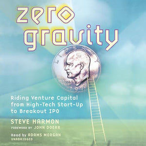 Zero Gravity: Riding Venture Capital From Hightech Startup To Breakout Ipo,Used