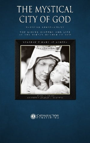 The Mystical City of God: Popular Abridgement: The Divine History and Life of the Virgin Mother of God,Used