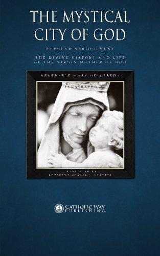 The Mystical City of God: Popular Abridgement: The Divine History and Life of the Virgin Mother of God,Used