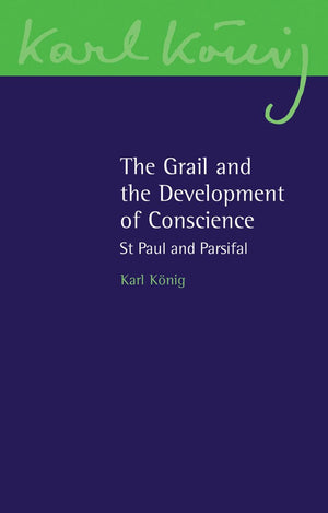 The Grail and the Development of Conscience: St Paul and Parsifal (Karl Knig Archive, 16),Used