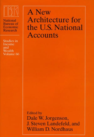 A New Architecture for the U.S. National Accounts (Volume 66) (National Bureau of Economic Research Studies in Income and Wealth,Used