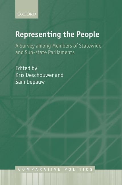 Representing the People: A Survey Among Members of Statewide and Substate Parliaments (Comparative Politics),Used