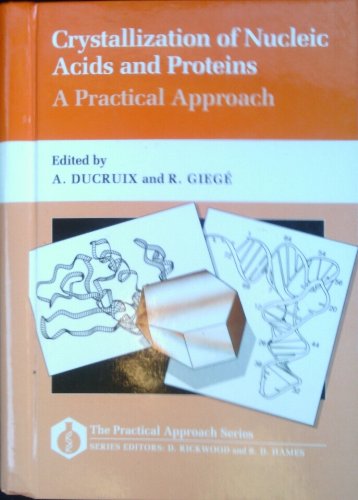 Crystallization of Nucleic Acids and Proteins: A Practical Approach (The ^APractical Approach Series),Used