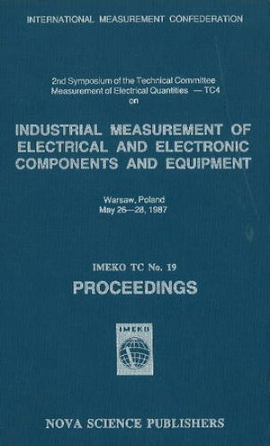 Industrial Measurement of Electrical and Electronic Components and Equipment: Proceedings (Imeko Tc, No. 19),Used