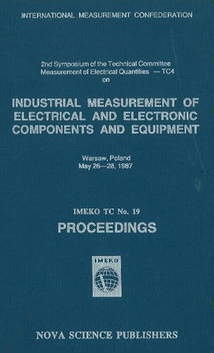 Industrial Measurement of Electrical and Electronic Components and Equipment: Proceedings (Imeko Tc, No. 19),Used