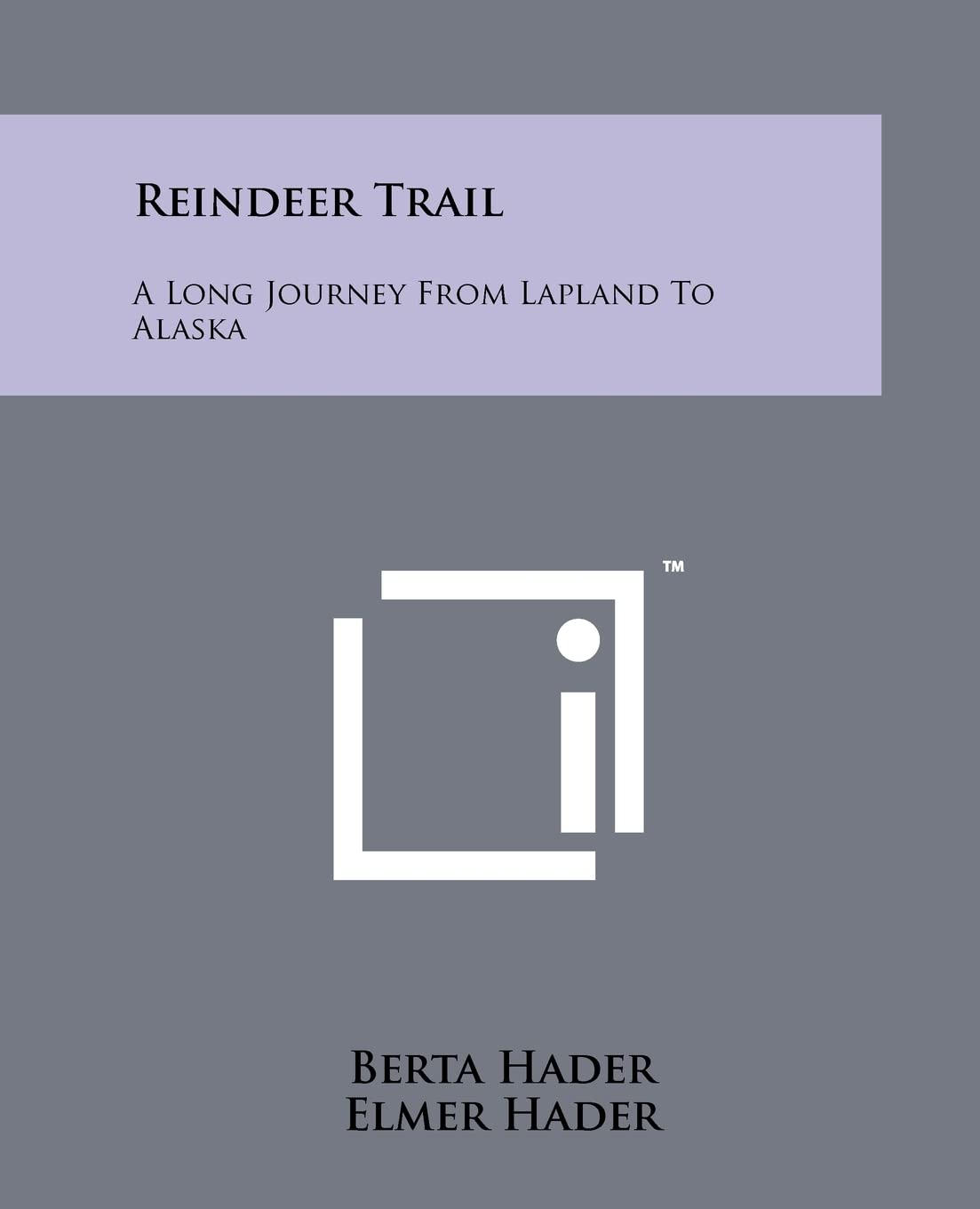 Reindeer Trail: A Long Journey From Lapland To Alaska,New