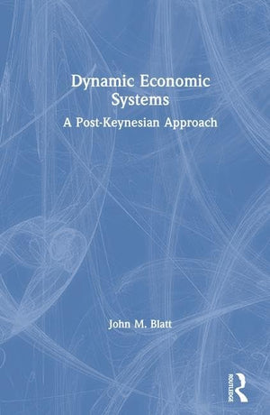 Dynamic Economic Systems: A Post Keynesian Approach,Used