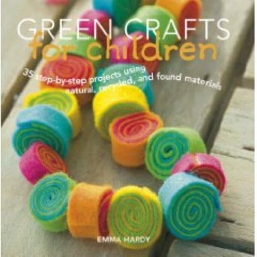 Green Crafts for Children: 35 StepbyStep Projects Using Natural, Recycled, And Found Materials,Used