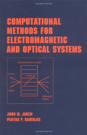Computational Methods For Electromagnetic And Optical Systems (Optical Science And Engineering),Used
