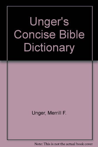 Unger's Concise Bible Dictionary,Used
