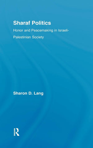 Sharaf Politics: Honor and Peacemaking in IsraeliPalestinian Society (Middle East Studies: History, Politics & Law),Used