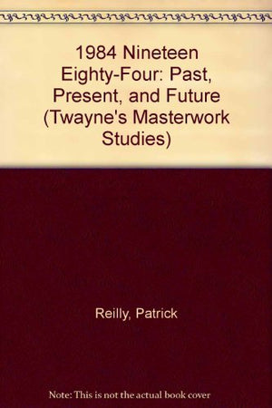 Nineteen EightyFour: Past, Present, and Future (Twayne's Masterwork Studies),Used