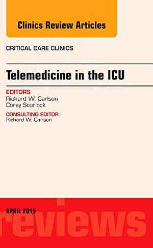 Telemedicine in the ICU, An Issue of Critical Care Clinics (Volume 312) (The Clinics: Internal Medicine, Volume 312),Used