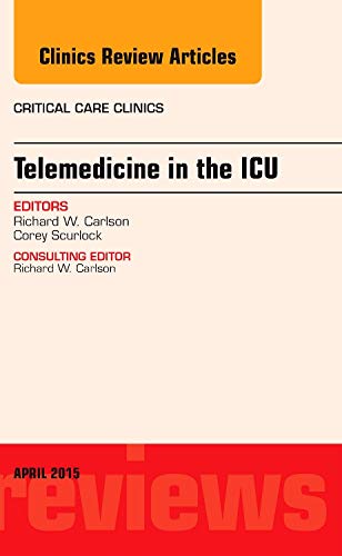 Telemedicine in the ICU, An Issue of Critical Care Clinics (Volume 312) (The Clinics: Internal Medicine, Volume 312),Used