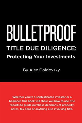 Bulletproof Title Due Diligence: Protecting Your Investments,Used