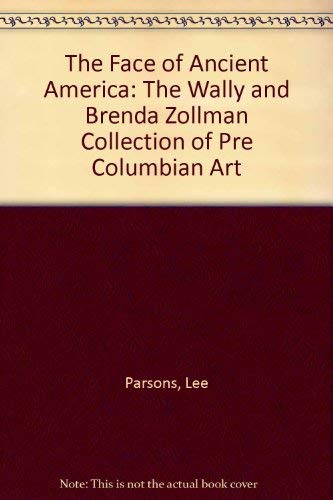 The Face of Ancient America: The Wally and Brenda Zollman Collection of Precolumbian Art,Used