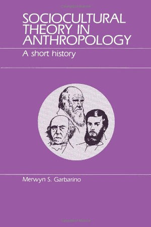 Sociocultural Theory in Anthropology: A Short History