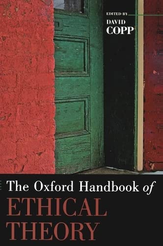 The Oxford Handbook of Ethical Theory (Oxford Handbooks),New