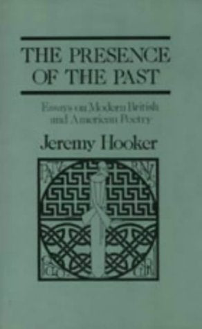 The Presence of the Past: Essays on Modern British and American Poetry,Used