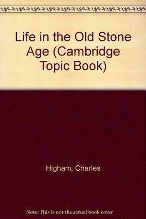 Life in the Old Stone Age (Cambridge Topic Book),Used
