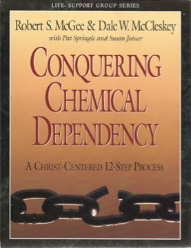 Conquering Chemical Dependency  A Christ Centered 12 Step Process (Life Support Group Series),Used