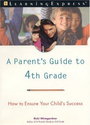 A Parent's Guide to 4th Grade: How to Ensure Your Child's Success,Used