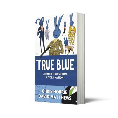 True Blue: Strange Tales from a Tory Nation,Used
